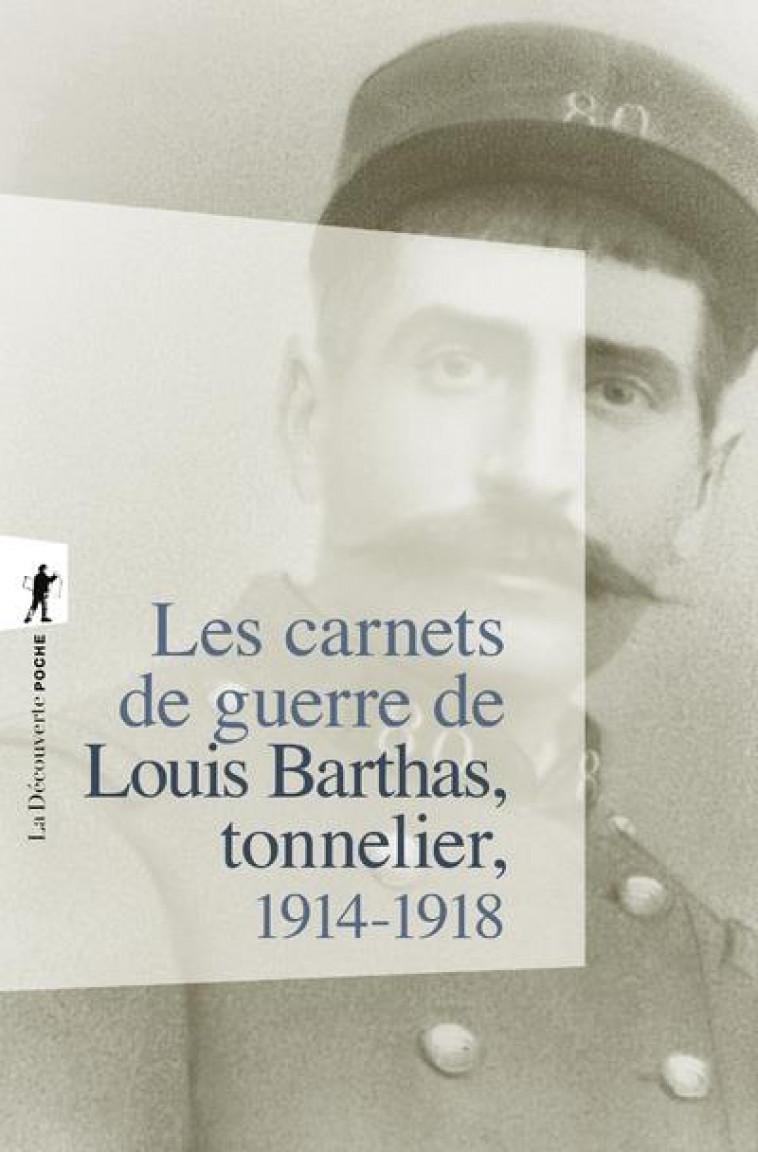 LES CARNETS DE GUERRE DE LOUIS BARTHAS, TONNELIER 1914-1918 - BARTHAS/CAZALS - LA DECOUVERTE