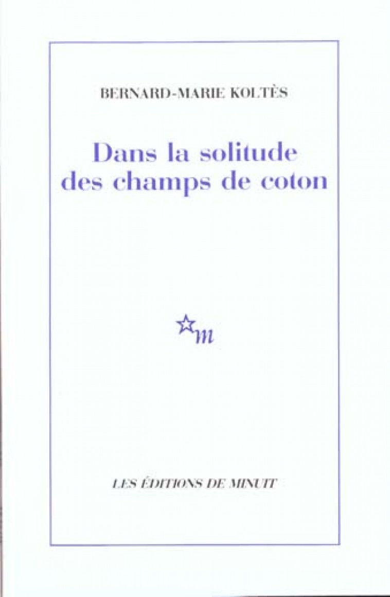 DANS LA SOLITUDE DES CHAMPS DE COTON - KOLTES BERNARD-MARIE - MINUIT