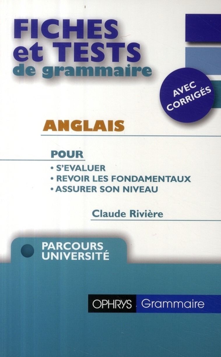 FICHES ET TESTS DE GRAMMAIRE ANGLAIS AVEC CORRIGES - RIVIERE CLAUDE - OPHRYS