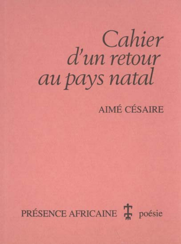 CAHIER D-UN RETOUR AU PAYS NATAL - AIME (MAR) CESAIRE - PRESENCE AFRICA