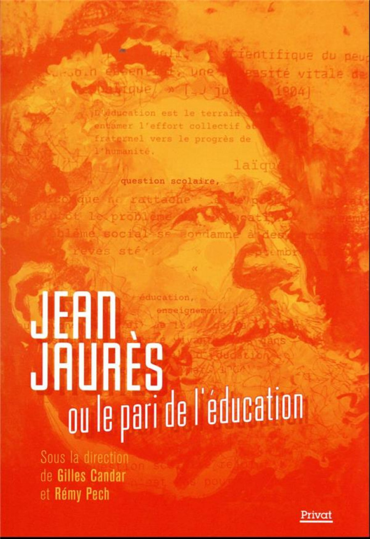 JEAN JAURES OU LE PARI DE L-EDUCATION - PECH/CANDAR - PRIVAT