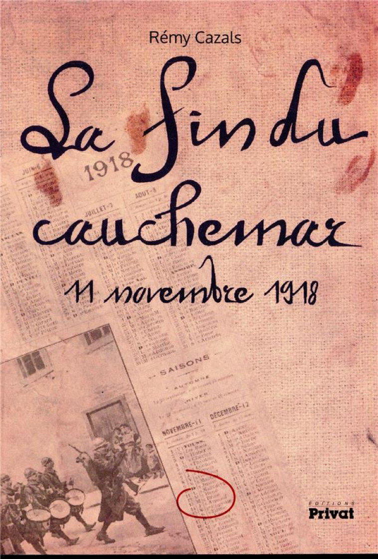 LA FIN DU CAUCHEMAR 11 NOVEMBRE 1918 - CAZALS REMY - PRIVAT