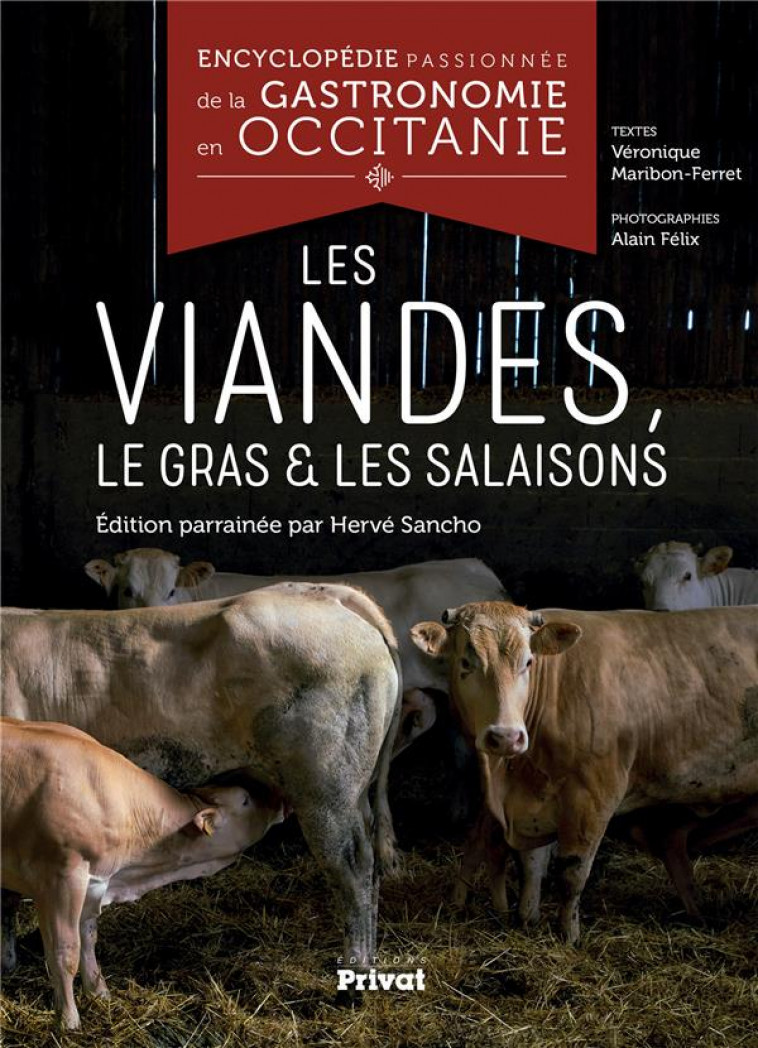 ENCYCLOPEDIE PASSIONNEE DE LA GASTRONOMIE EN OCCITANIE TOME 4 - LES VIANDES, LE GRAS ET LES SALAISON - MARIBON-FERRET/FELIX - PRIVAT