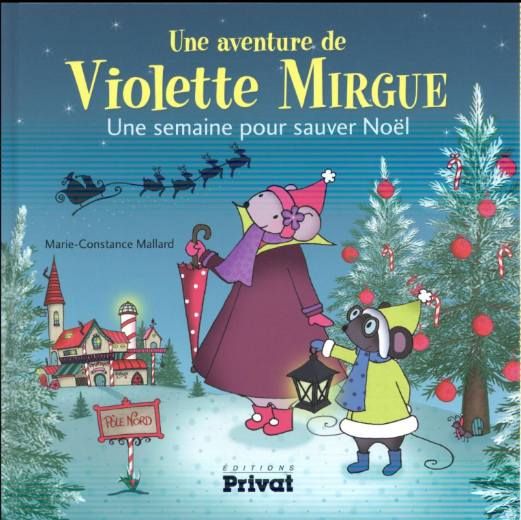 AVENTURE DE VIOLETTE MIRGUE T5 UNE SEMAINE POUR SAUVER NOEL - MALLARD M-C. - Privat SAS