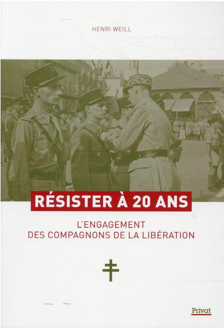 RESISTER A 20 ANS - L-ENGAGEMENT DES COMPAGNONS DE LA LIBERATION - WEILL HENRI - PRIVAT