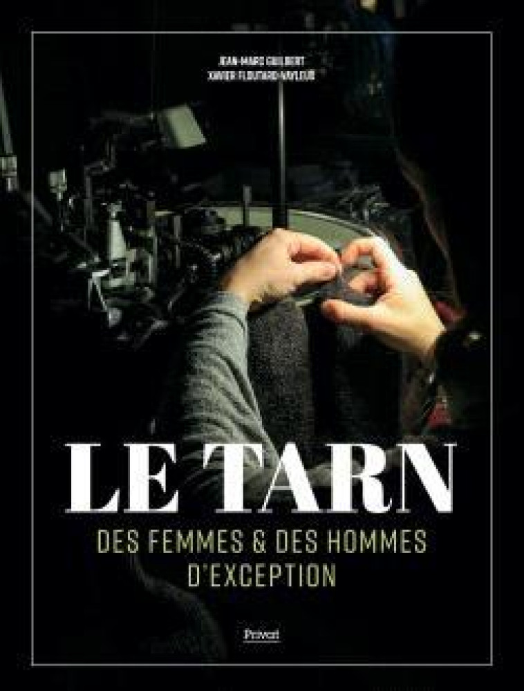 LE TARN - DES FEMMES ET DES HOMMES D-EXCEPTION - GUILBERT - PRIVAT