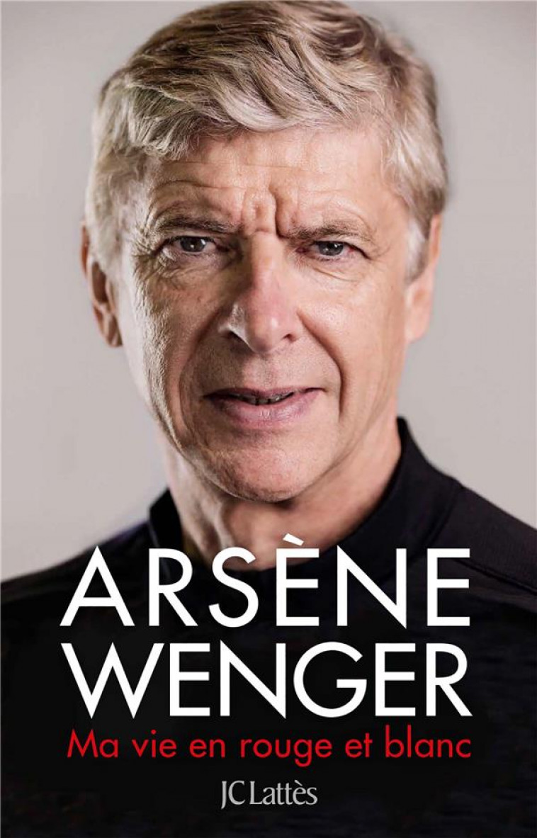 MA VIE EN ROUGE ET BLANC - WENGER ARSENE - CERF