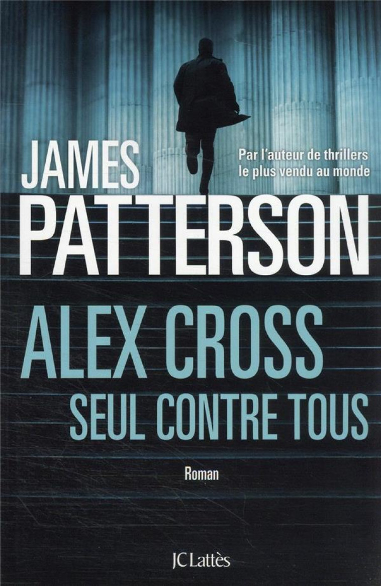 ALEX CROSS, SEUL CONTRE TOUS - PATTERSON JAMES - CERF