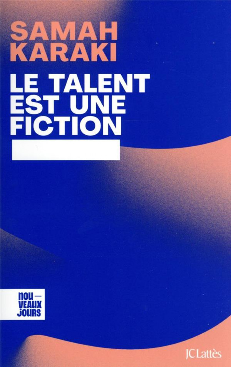 LE TALENT EST UNE FICTION - DECONSTRUIRE LES MYTHES DE LA REUSSITE ET DU MERITE - KARAKI SAMAH - CERF