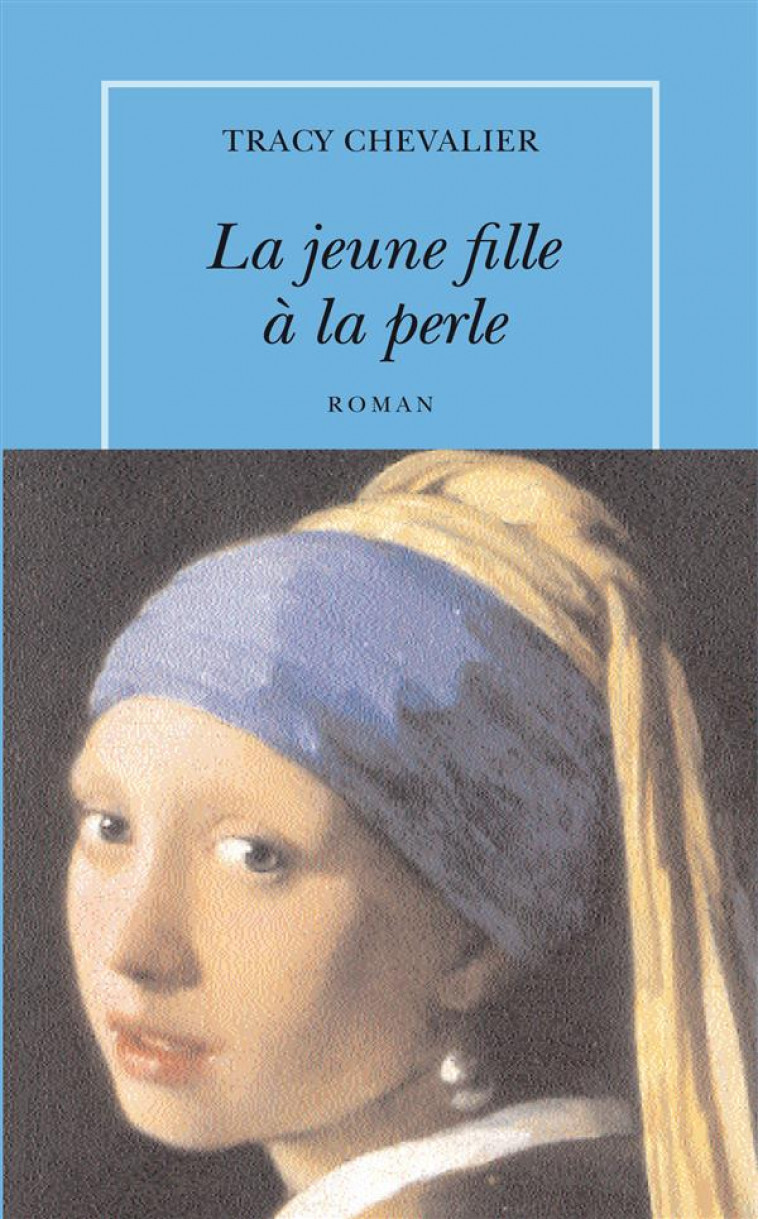 LA JEUNE FILLE A LA PERLE - CHEVALIER TRACY - TABLE RONDE