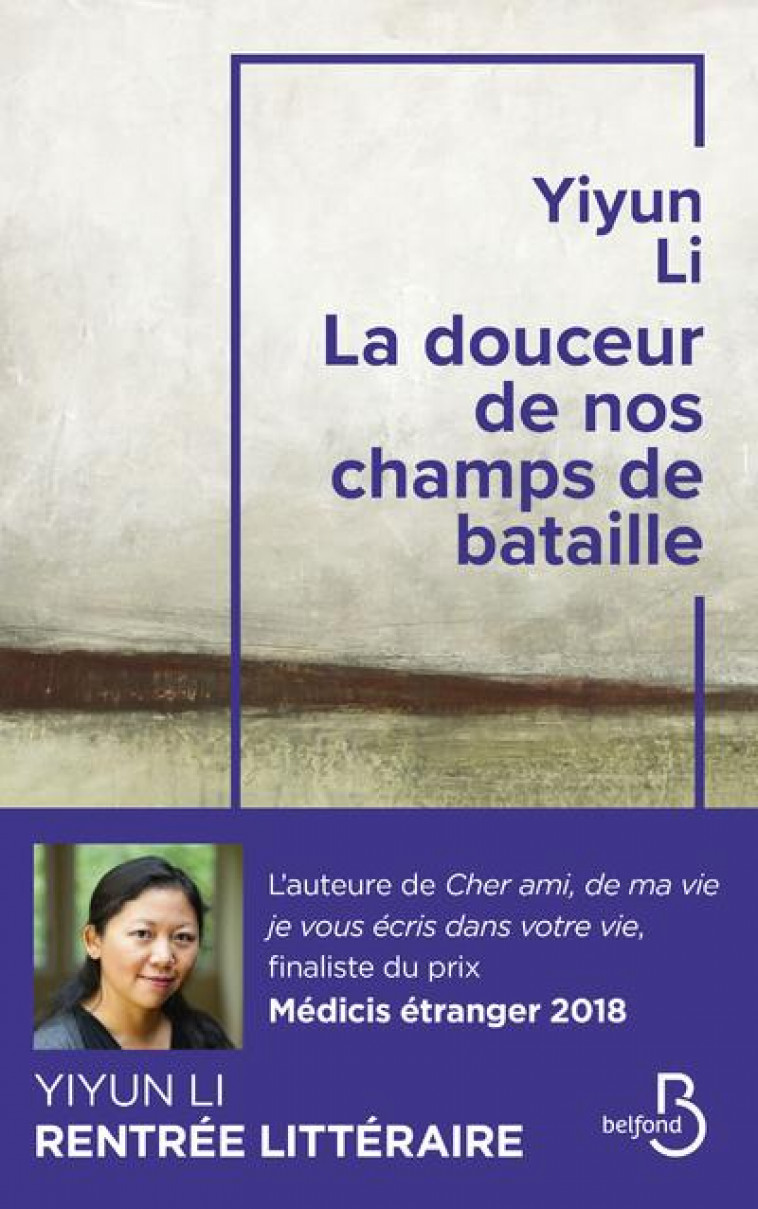 LA DOUCEUR DE NOS CHAMPS DE BATAILLE - LI YIYUN - BELFOND