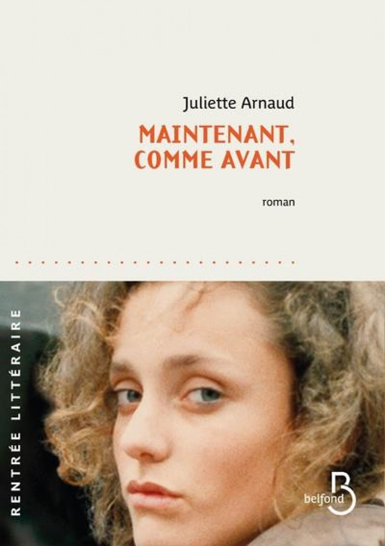 MAINTENANT, COMME AVANT - ARNAUD JULIETTE - BELFOND