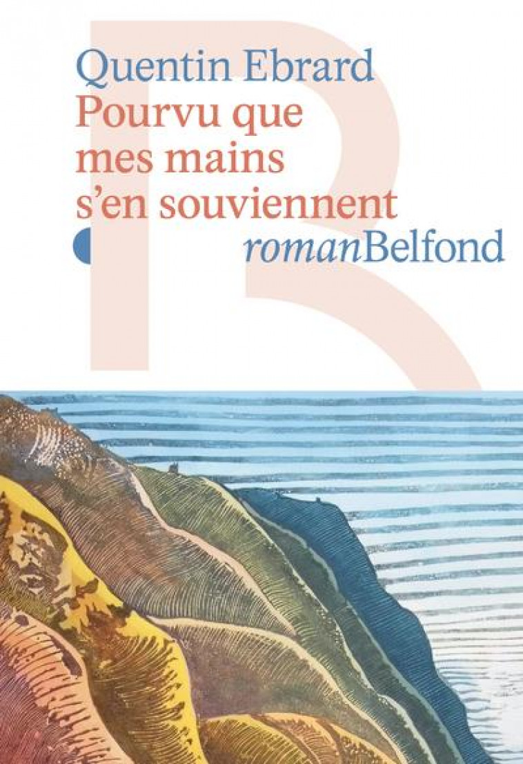 POURVU QUE MES MAINS S-EN SOUVIENNENT - EBRARD QUENTIN - BELFOND