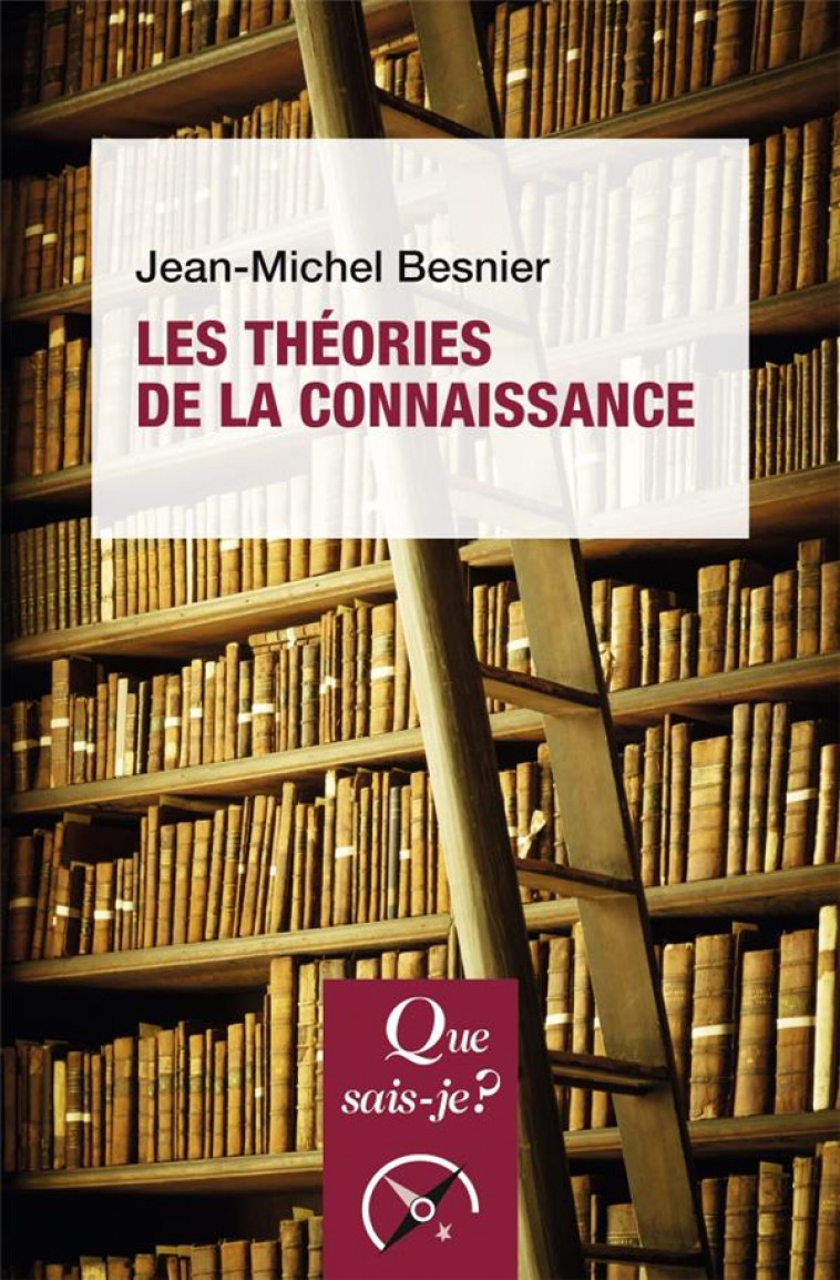 LES THEORIES DE LA CONNAISSANCE - BESNIER JEAN-MICHEL - QUE SAIS JE