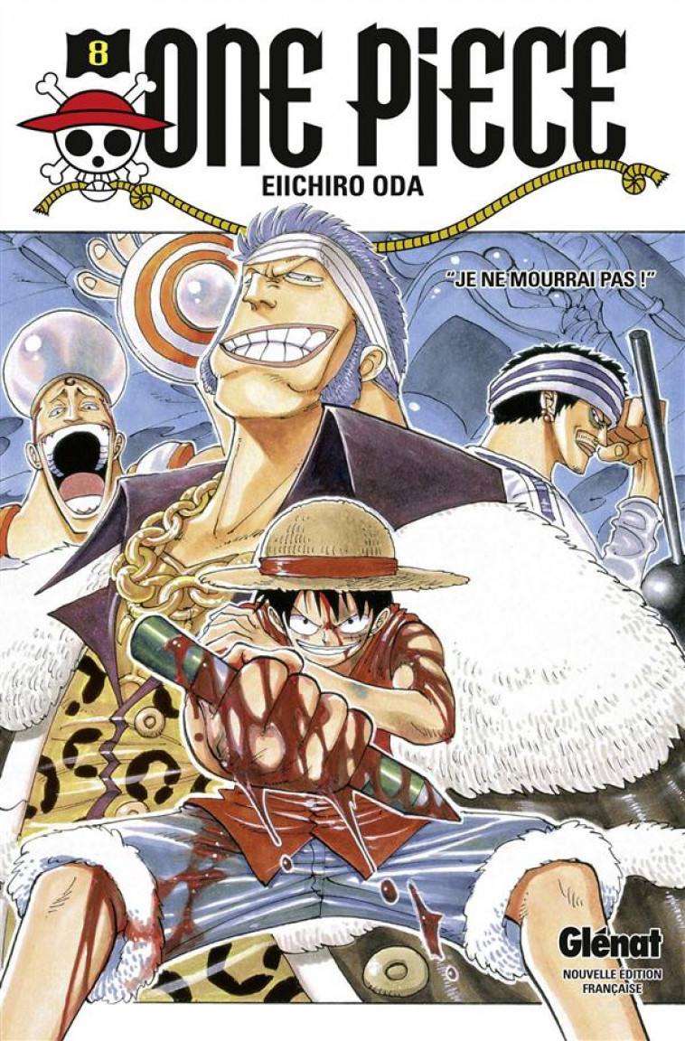 ONE PIECE - EDITION ORIGINALE - TOME 08 - JE NE MOURRAI PAS ! - ODA EIICHIRO - Glénat