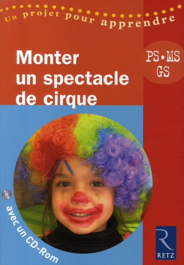 MONTER UN SPECTACLE DE CIRQUE (+ CD-ROM) - SANCHIS/MENARD - RETZ