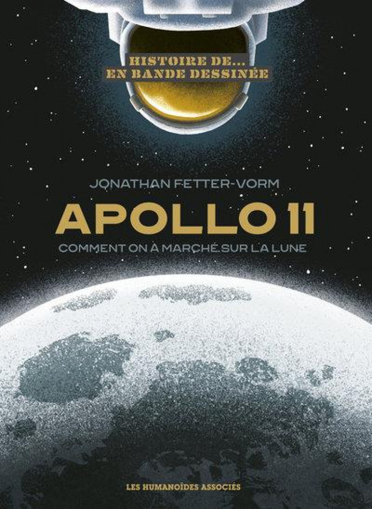 HISTOIRE D-APOLLO XI - COMMENT ON A MARCHE SUR LA LUNE - FETTER-VORM JONATHAN - CASTERMAN