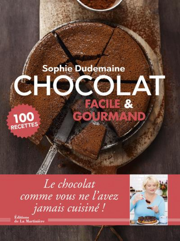 CHOCOLAT FACILE ET GOURMAND - 100 RECETTES - DUDEMAINE SOPHIE - MARTINIERE BL