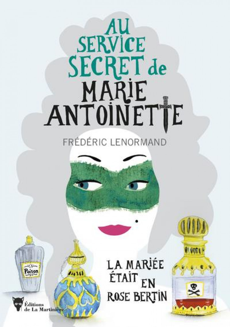 LA MARIEE ETAIT EN ROSE BERTIN - AU SERVICE SECRET DE MARIE-ANTOINETTE - 3 - LENORMAND FREDERIC - MARTINIERE BL