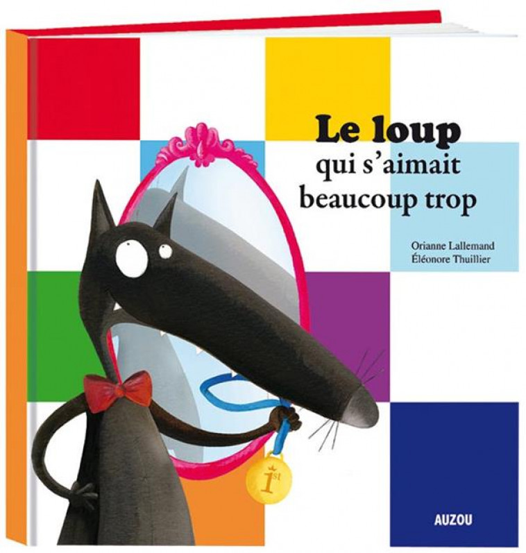 LE LOUP QUI S-AIMAIT BEAUCOUP TROP - LALLEMAND/THUILLIER - PHILIPPE AUZOU