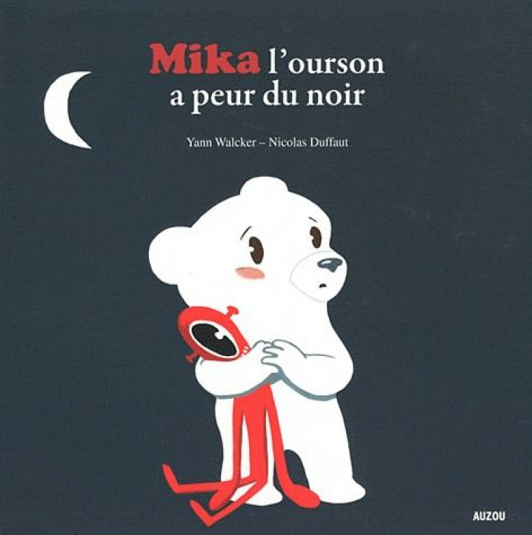 MIKA L-OURSON A PEUR DU NOIR - DUFFAUT/WALCKER - PHILIPPE AUZOU