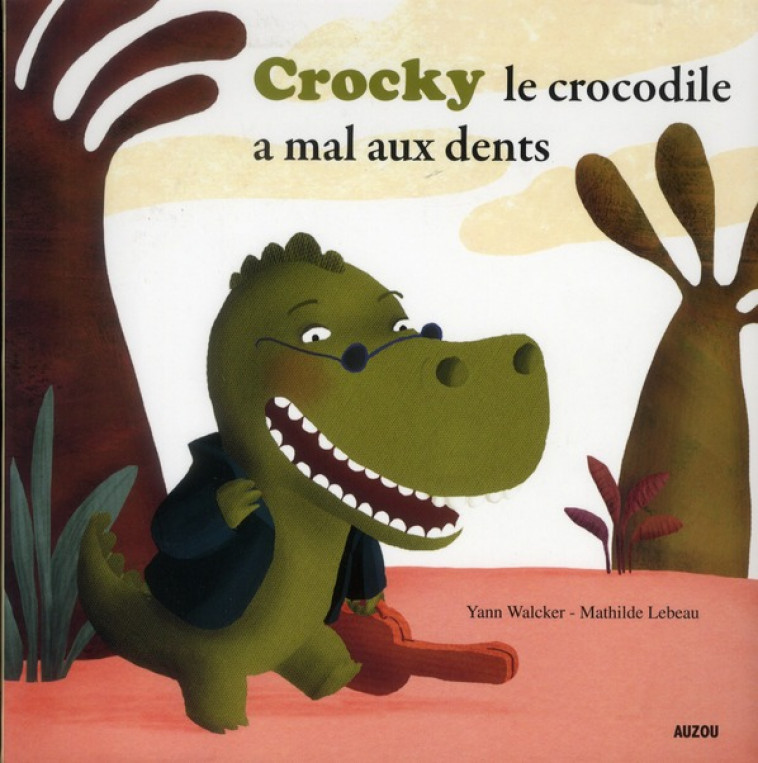 CROCKY A MAL AUX DENTS ! - LEBEAU/WALCKER - PHILIPPE AUZOU