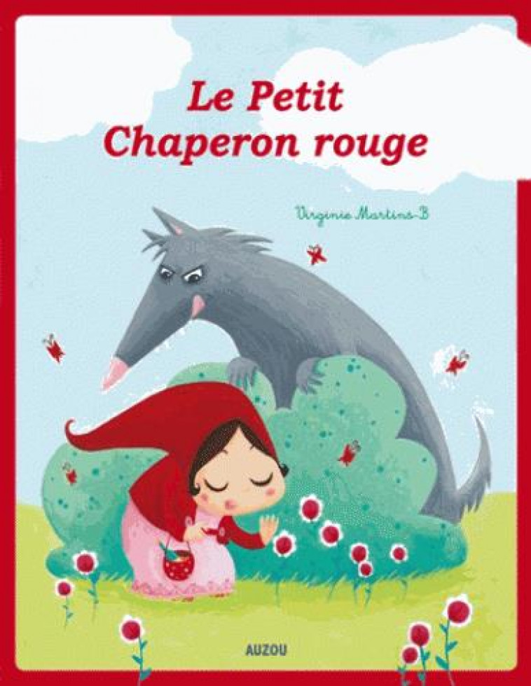 LE PETIT CHAPERON ROUGE - MARTINS VIRGINIE - Auzou