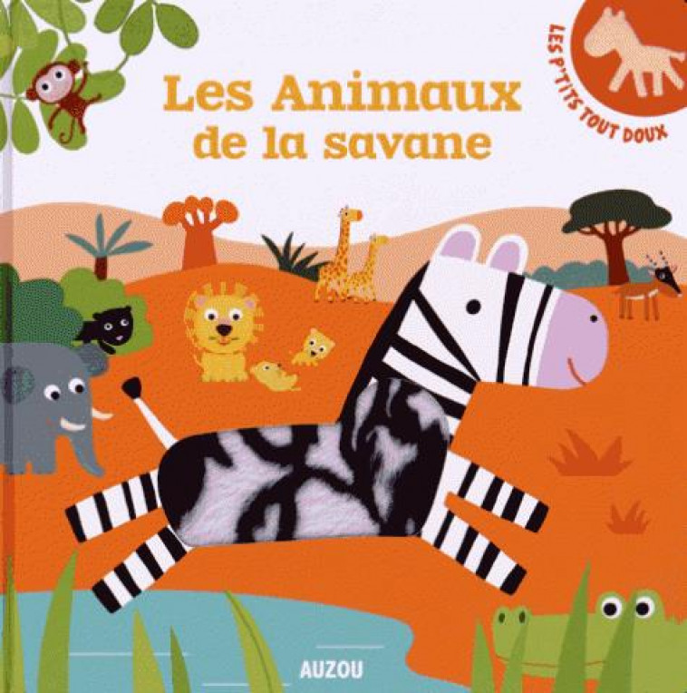 LES P-TITS TOUT DOUX - LES ANIMAUX DE LA SAVANE - GRAIRE VIRGINIE - Auzou éveil