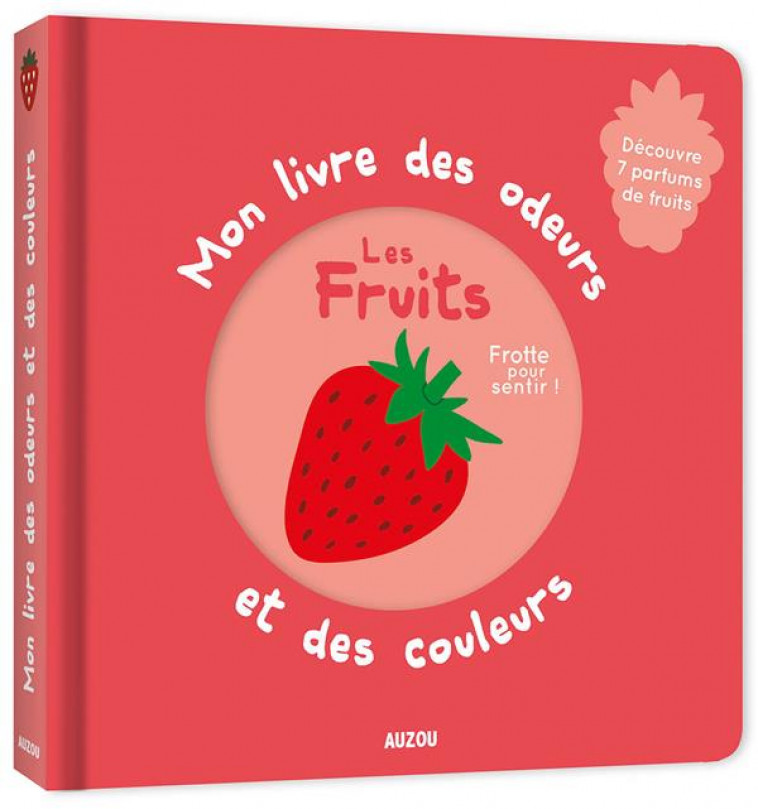 MON LIVRE DES ODEURS ET DES COULEURS - MON LIVRE DES ODEURS ET DES COULEURS - LES FRUITS (NOUVELLE E - MR IWI - Auzou éveil