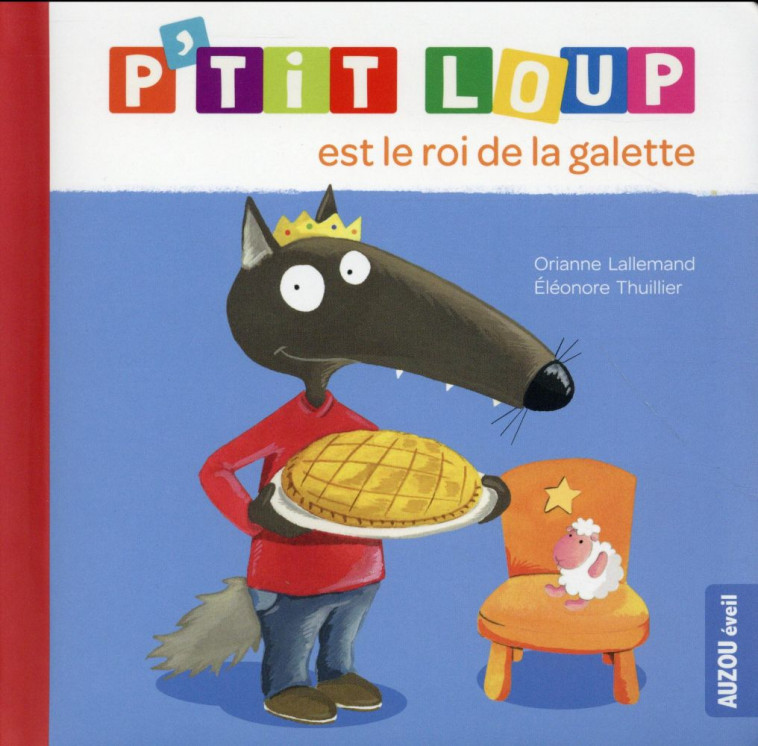 P-TIT LOUP EST LE ROI DE LA GALETTE - LALLEMAND/THUILLIER - Auzou éveil