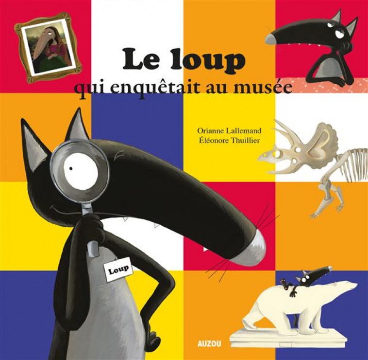 LE LOUP QUI ENQUETAIT AU MUSEE - LALLEMAND/THUILLIER - Auzou