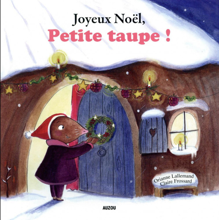 JOYEUX NOEL, PETITE TAUPE ! - LALLEMAND/FROSSARD - Auzou