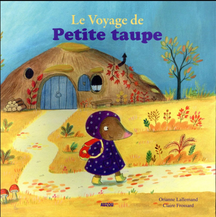 LE VOYAGE DE PETITE TAUPE - LALLEMAND/FROSSARD - Auzou