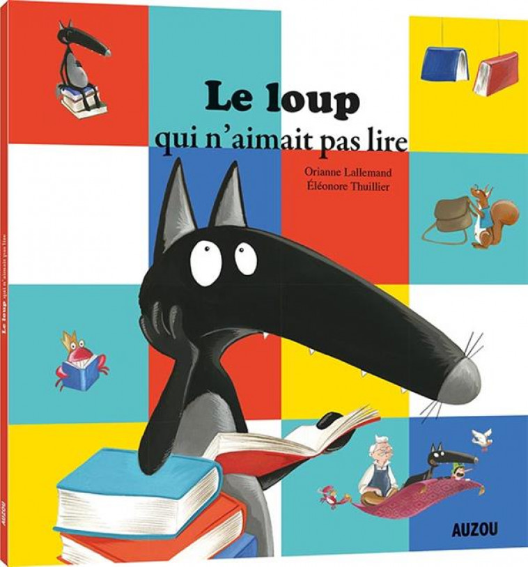 LE LOUP QUI N-AIMAIT PAS LIRE - LALLEMAND/THUILLIER - Auzou