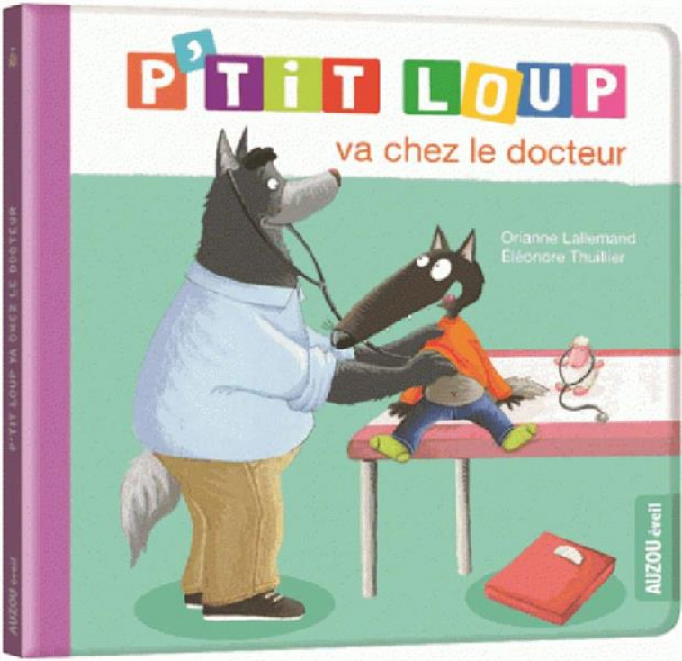 P-TIT LOUP VA CHEZ LE DOCTEUR - BELMONTE/LALLEMAND - PHILIPPE AUZOU