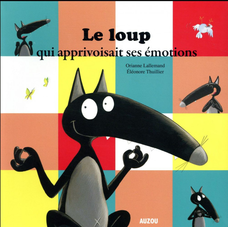 LE LOUP QUI APPRIVOISAIT SES EMOTIONS - LALLEMAND/THUILLIER - PHILIPPE AUZOU