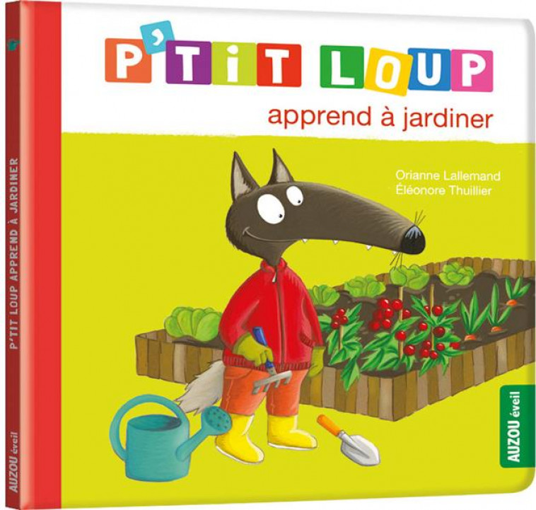 P-TIT LOUP APPREND A JARDINER - BELMONTE/LALLEMAND - PHILIPPE AUZOU