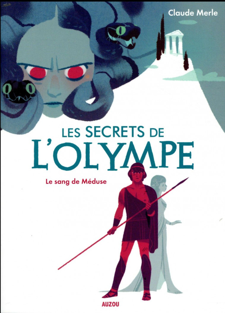 LES SECRETS DE L-OLYMPE - TOME 1 - LE SANG DE MEDUSE - MERLE/MARNAT - PHILIPPE AUZOU