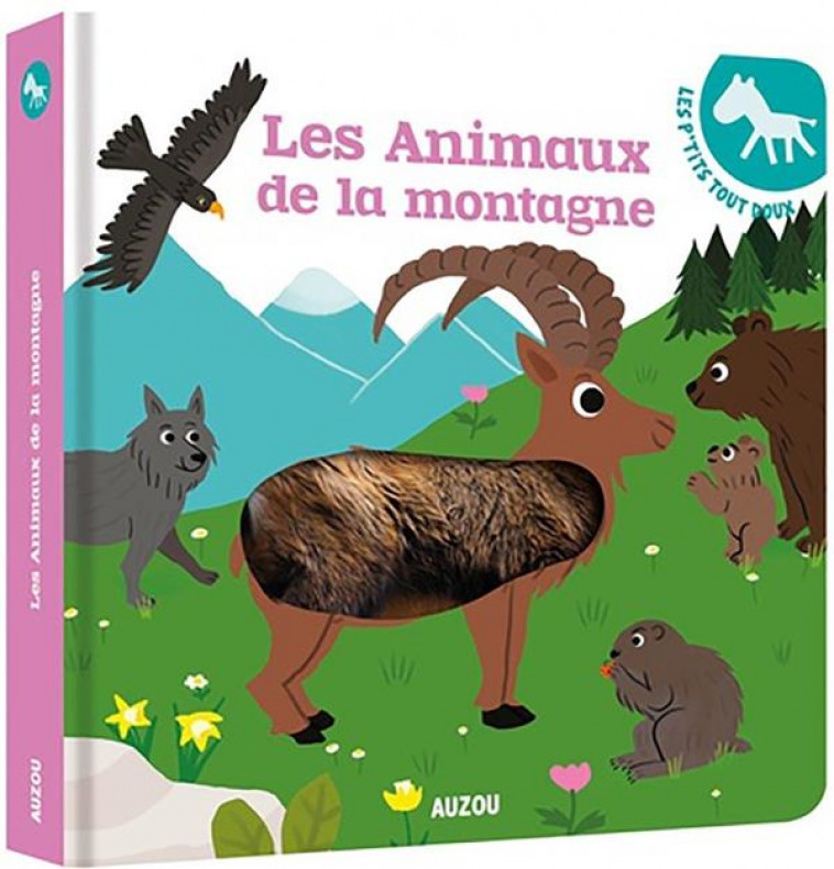 LES P-TITS TOUT DOUX - LES ANIMAUX DE LA MONTAGNE - PINTO DEBORAH - PHILIPPE AUZOU