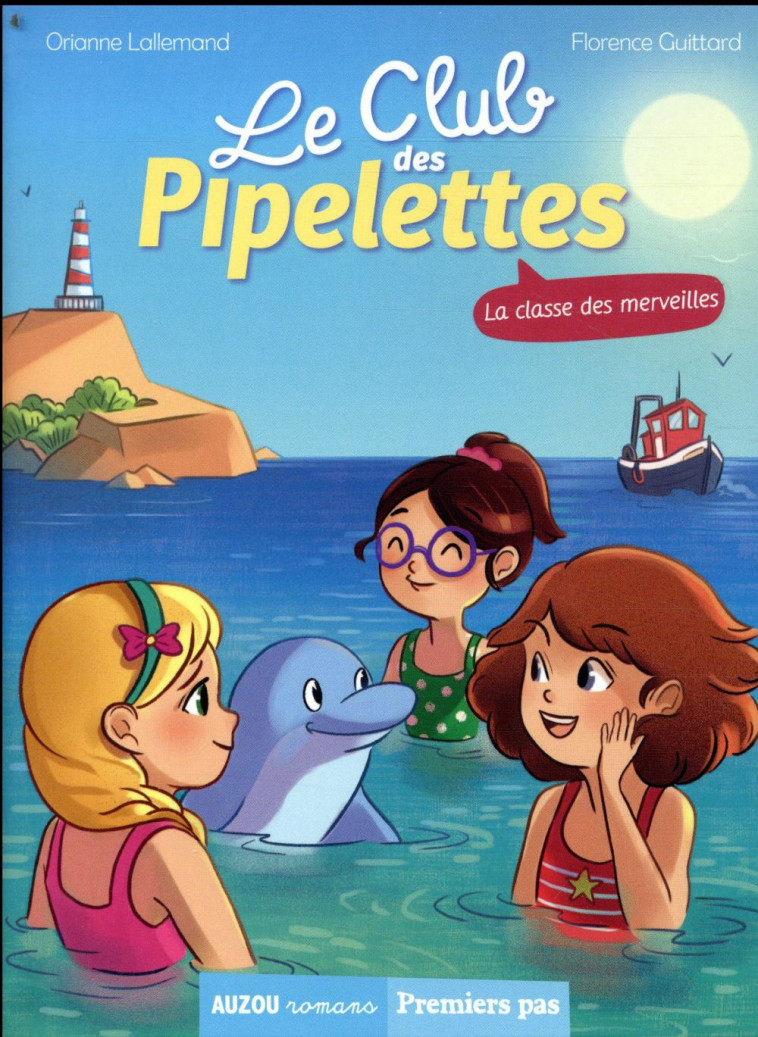 LE CLUB DES PIPELETTES - TOME 5 - LA CLASSE DES MERVEILLES - LALLEMAND/GUITTARD - PHILIPPE AUZOU