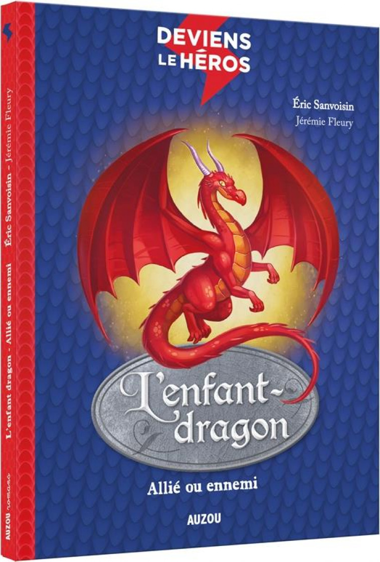 L-ENFANT-DRAGON - DEVIENS LE HEROS - L-ENFANT DRAGON - ALLIE OU ENNEMI - SANVOISIN ERIC - PHILIPPE AUZOU