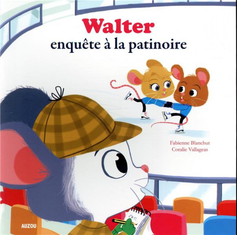 WALTER ENQUA TE A  LA PATINOIRE - BLANCHUT/VALLAGEAS - PHILIPPE AUZOU