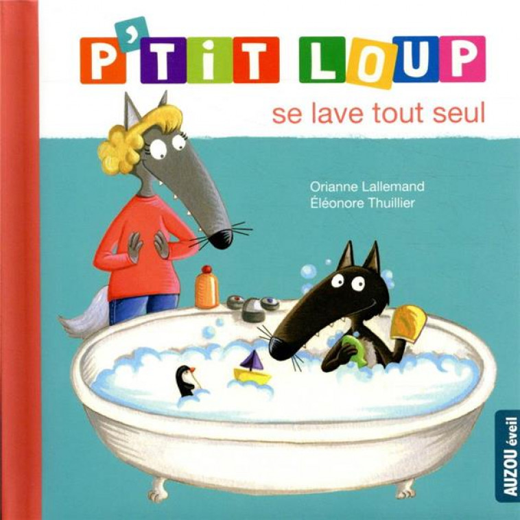 P-TIT LOUP SE LAVE TOUT SEUL - LALLEMAND/PUYO - PHILIPPE AUZOU