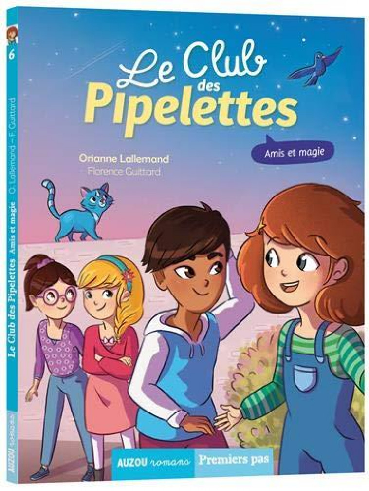 LE CLUB DES PIPELETTES - TOME 6 AMIS ET MAGIE - LALLEMAND/GUITTARD - PHILIPPE AUZOU