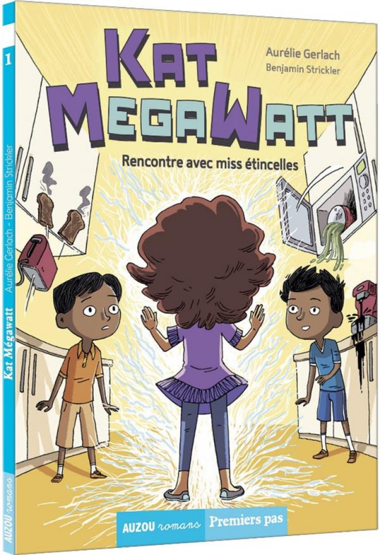 KAT MEGAWATT - TOME 1 RENCONTRE AVEC MISS ETINCELLES - STRICKLER BENJAMIN - PHILIPPE AUZOU