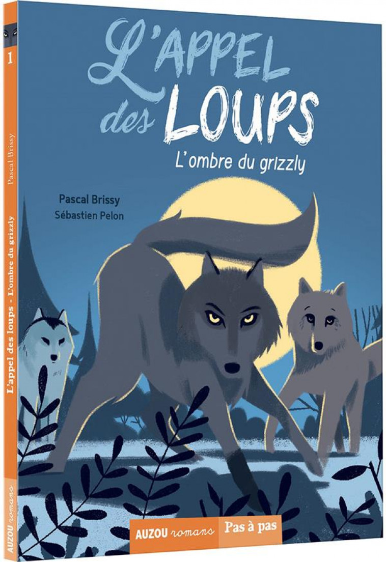 L-APPEL DES LOUPS - TOME 1 L-OMBRE DU GRIZZLY - BRISSY/PELON - PHILIPPE AUZOU