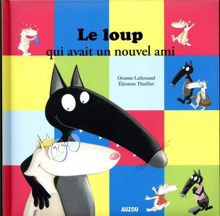 LE LOUP QUI AVAIT UN NOUVEL AMI - LALLEMAND/THUILLIER - PHILIPPE AUZOU