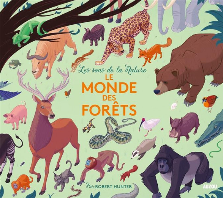 LES SONS DE LA NATURE - LE MONDE DES FORETS - COUSTY CELIA - PHILIPPE AUZOU