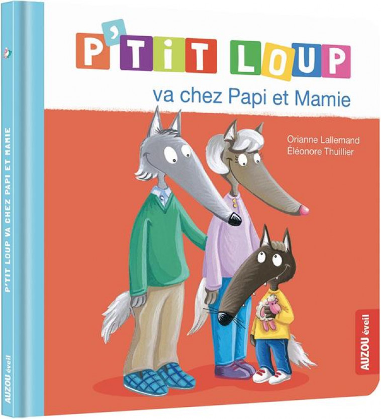 P-TIT LOUP VA CHEZ PAPI ET MAMIE - LALLEMAND/PUYO - PHILIPPE AUZOU