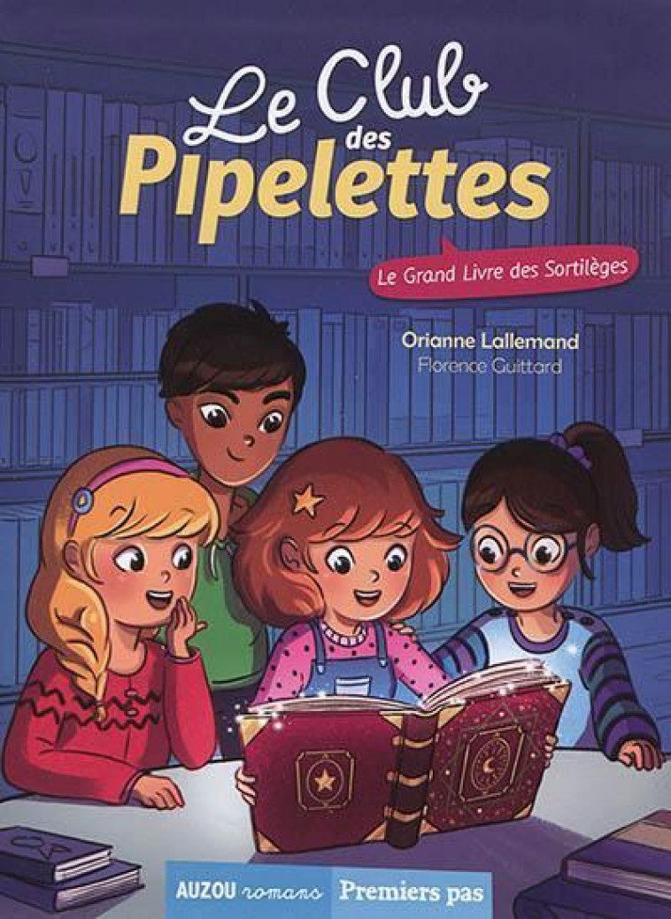 LE CLUB DES PIPELETTES TOME 7 LE GRAND LIVRE DES SORTILEGES - LALLEMAND/GUITTARD - PHILIPPE AUZOU